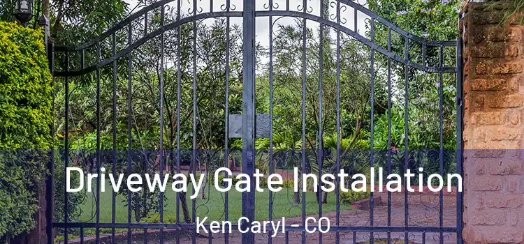 Driveway Gate Installation Ken Caryl - CO