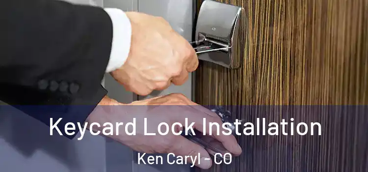 Keycard Lock Installation Ken Caryl - CO
